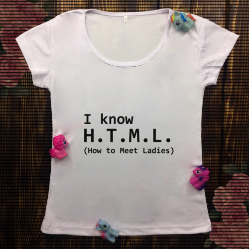Жіноча футболка з принтом - I know HTML