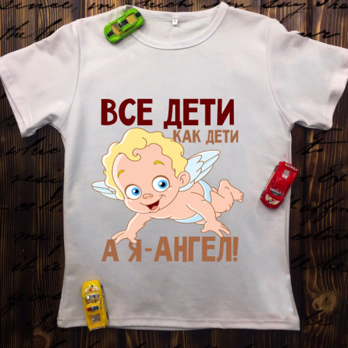 Дитяча футболка з принтом - Всі діти як діти а я ангел
