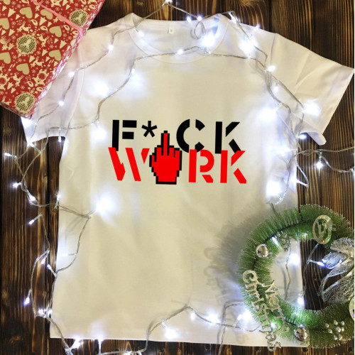Чоловіча футболка з принтом - Fuck Work