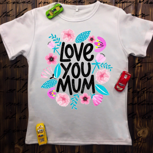 Дитяча футболка з принтом - Love you mum