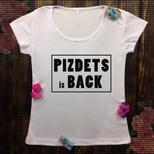 Жіноча футболка з принтом - Pizdets is back