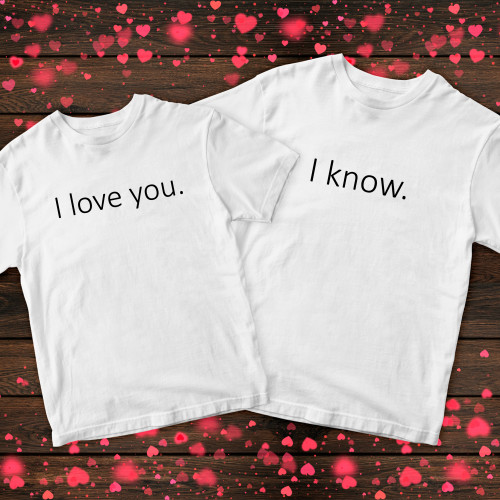 Парні футболки з принтом - I love you. I know.