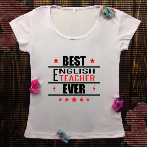 Жіноча футболка з принтом - Best English teacher ever