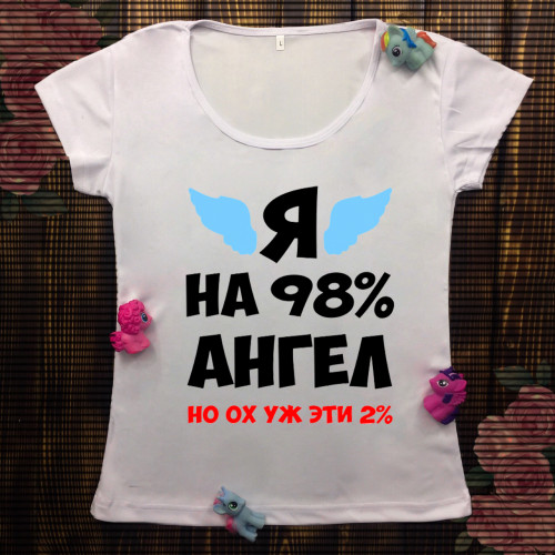 Жіноча футболка з принтом - Я на 98 % ангел, алеЖ ох ці 2% 