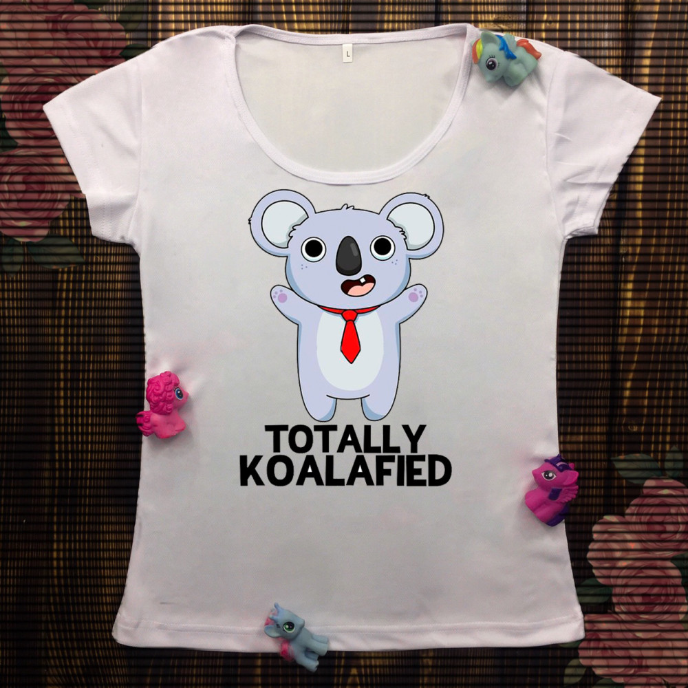 Жіноча футболка з принтом - Totally koalafied