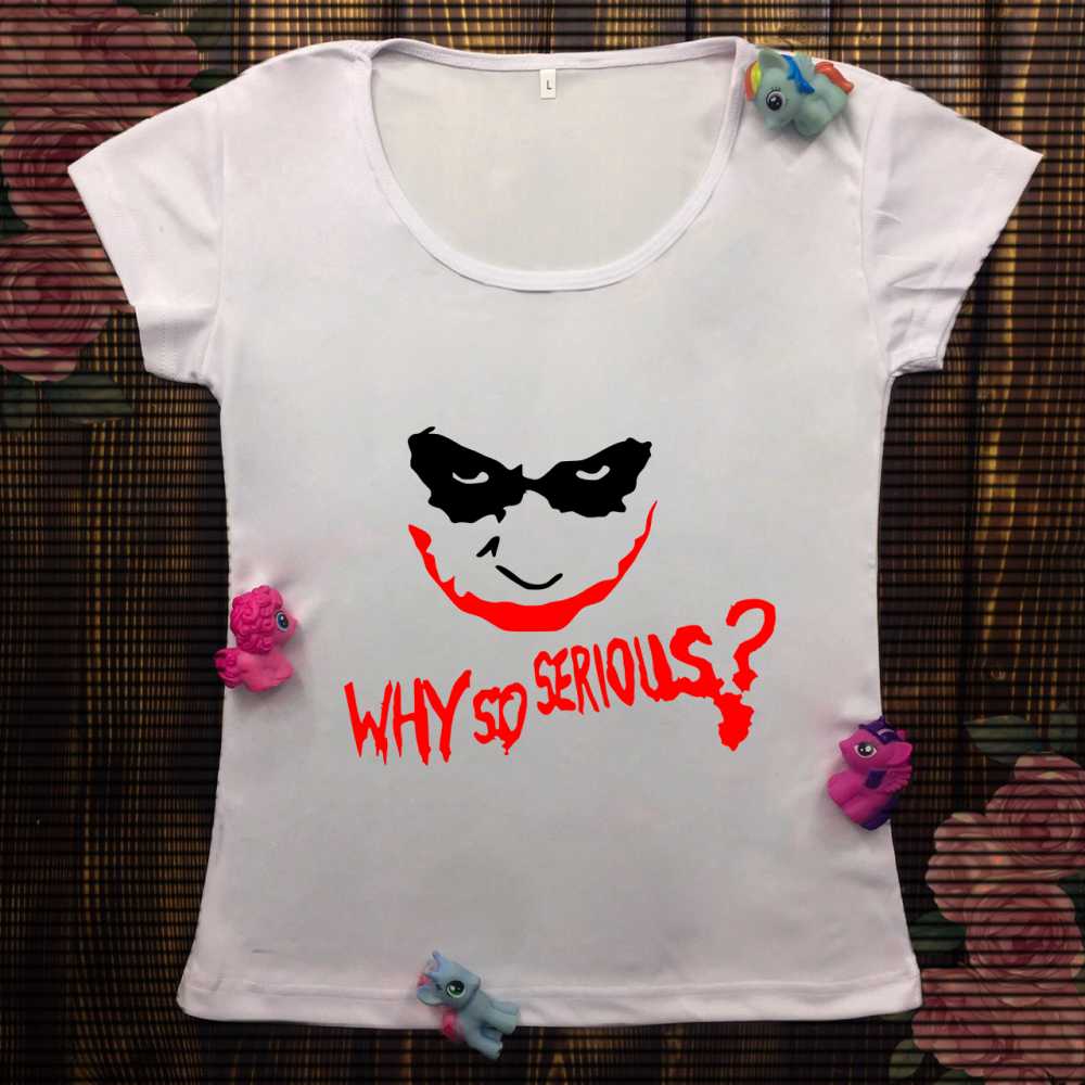 Жіноча футболка з принтом - Why so serious?